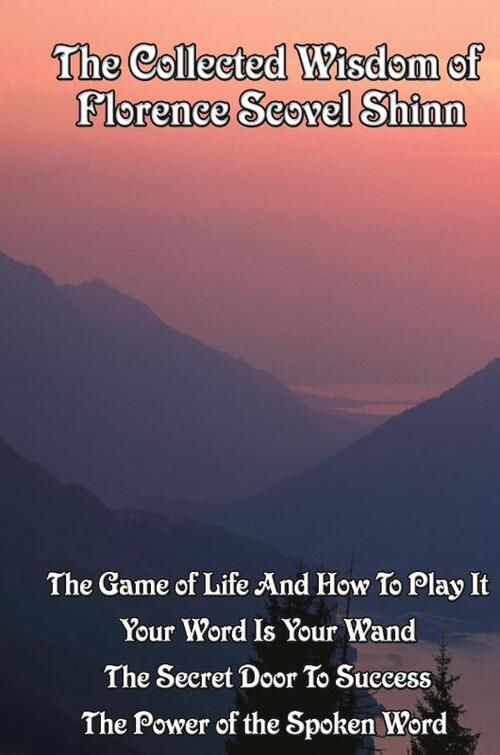 The Collected Wisdom of Florence Scovel Shinn