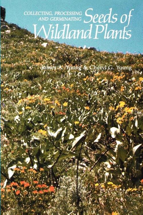 Collecting, Processing and Germinating Seeds of Wildland Plants