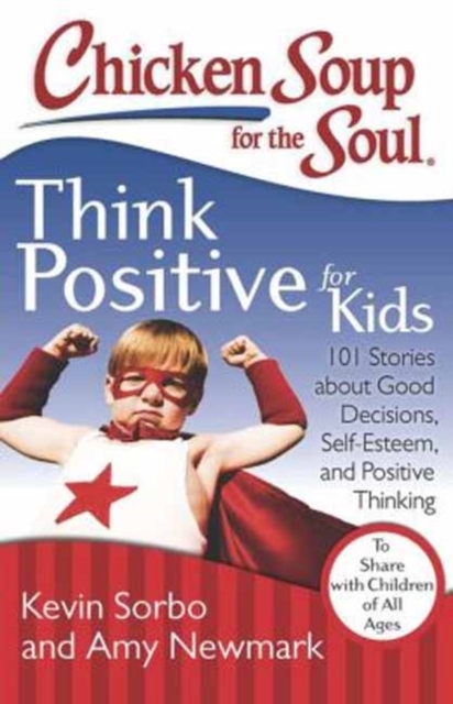 Chicken Soup for the Soul: Think Positive for Kids
