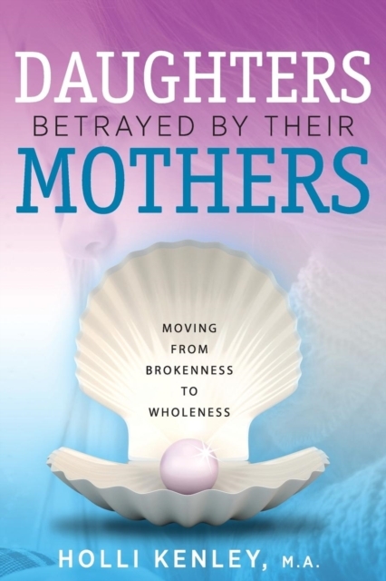 Daughters Betrayed By Their Mothers