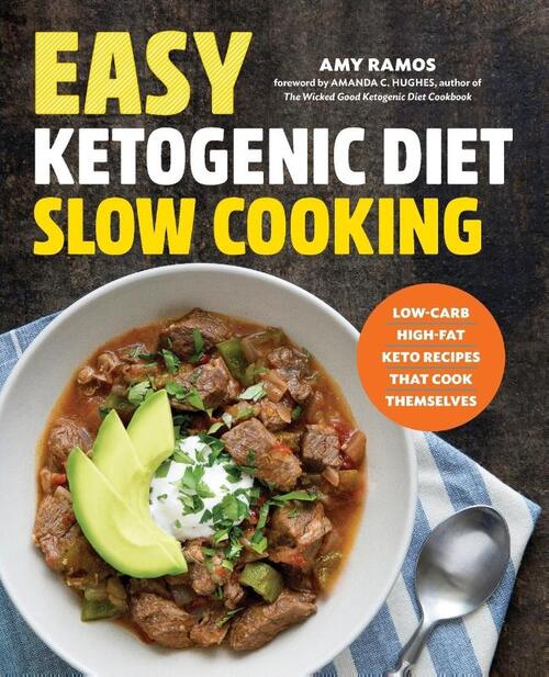 Easy Ketogenic Diet Slow Cooking: Low-Carb, High-Fat Keto Recipes That Cook Themselves