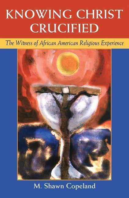 Copleand, M: Knowing Christ Crucified: The Witness of Africa