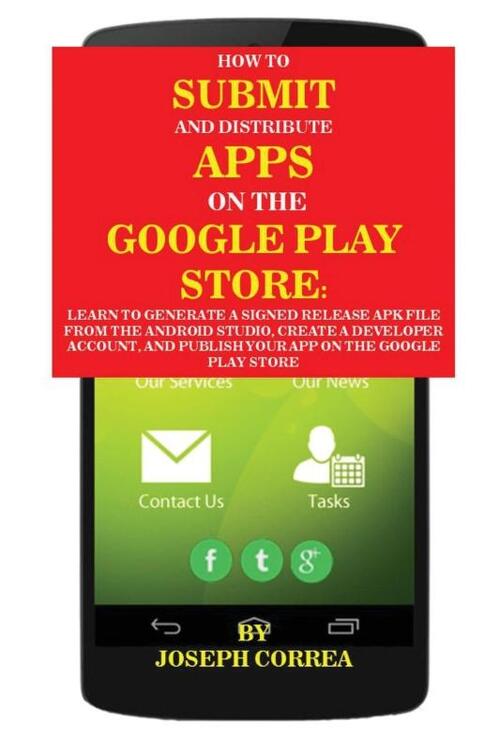 How To Submit And Distribute Apps On The Google Play Store