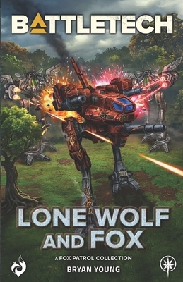 BattleTech: Lone Wolf and Fox: (A Fox Patrol Collection)