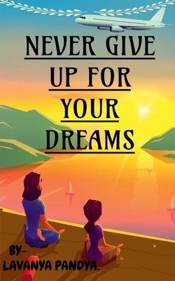Never Give Up For Your Dreams