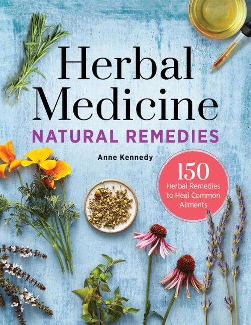 Herbal Medicine Natural Remedies: 150 Herbal Remedies to Heal Common Ailments