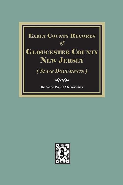 Early County Records of Gloucester County, New Jersey (Slave Documents)
