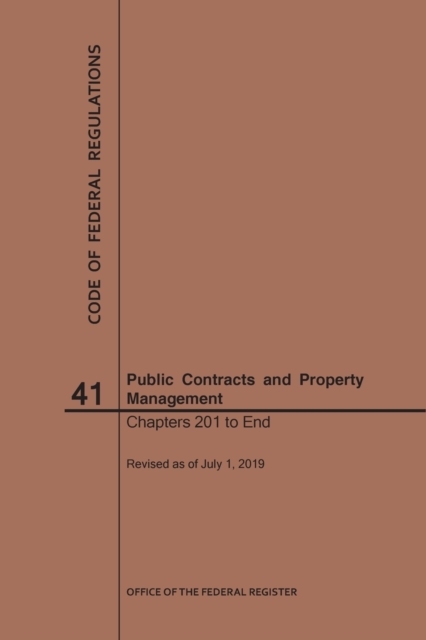 Code of Federal Regulations Title 41, Public Contracts and Property Management, Parts 201-End, 2019