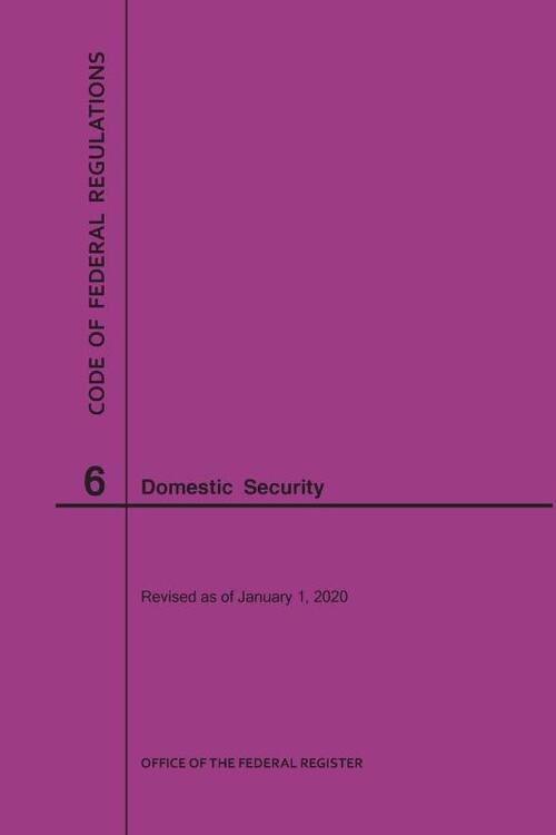 Code of Federal Regulations Title 6, Domestic Security, 2020