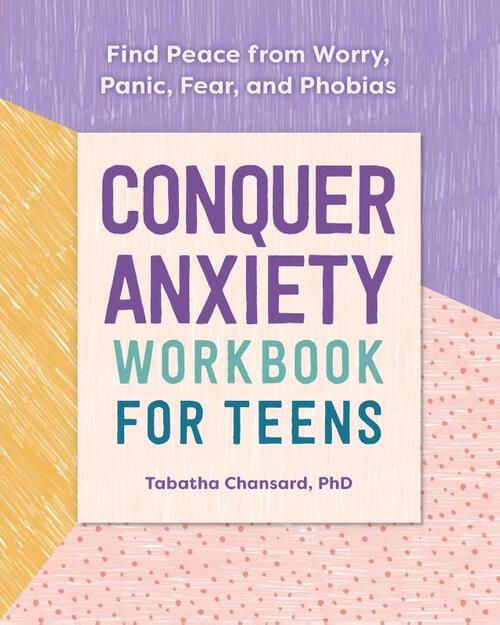 Chansard, T: Conquer Anxiety Workbook for Teens