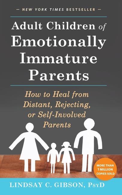 Gibson, L: Adult Children of Emotionally Immature Parents