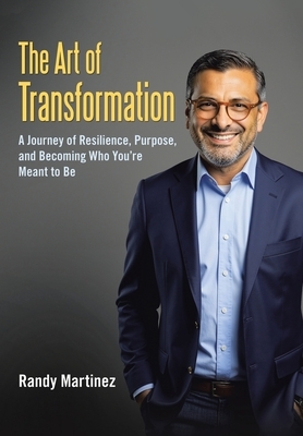 The Art of Transformation: A Journey of Resilience, Purpose, and Becoming Who You're Meant to Be