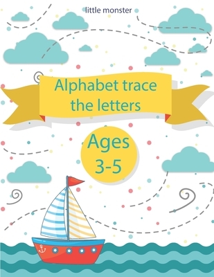 Alphabet Trace the Letters: Alphabet Handwriting Practice workbook for for Preschoolers, Kids age 3-5 & Kindergarden, Workbook with Sight words fo
