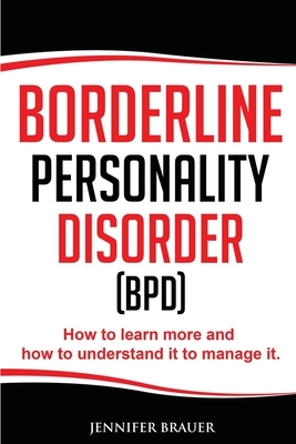 Borderline Personality Disorder: How to learn more and how to understand it to manage it