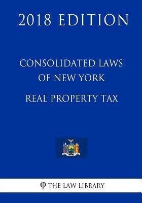 Consolidated Laws of New York - Real Property Tax (2018 Edition)