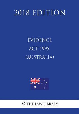 Evidence Act 1995 (Australia) (2018 Edition)