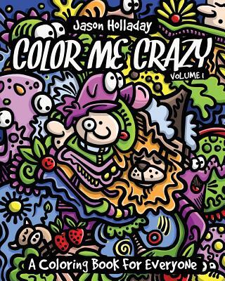 Color Me Crazy: A Coloring Book for Everyone