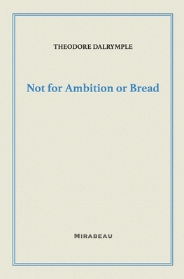 Not for Ambition or Bread