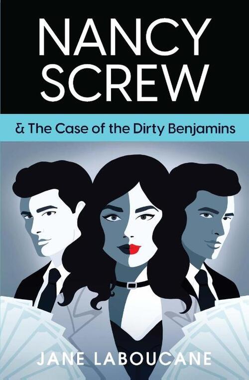 Nancy Screw & The Case of the Dirty Benjamins
