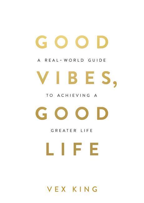 Good Vibes, Good Life