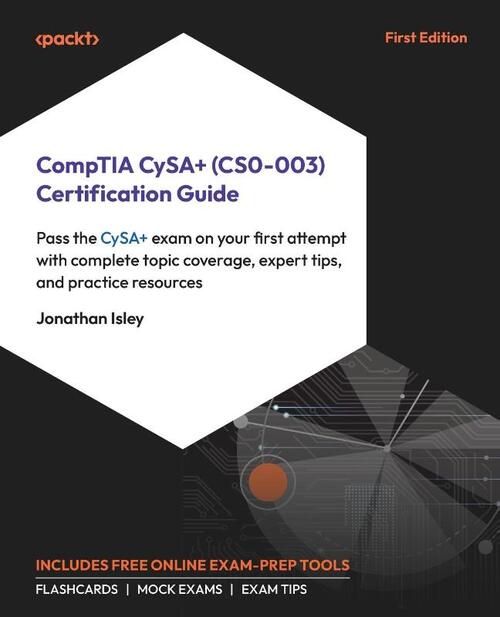 CompTIA CySA+ (CS0-003) Certification Guide