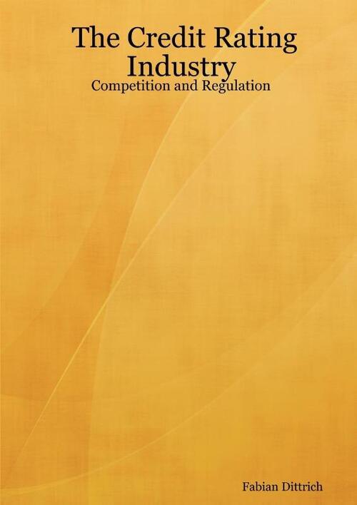 The Credit Rating Industry: Competition and Regulation