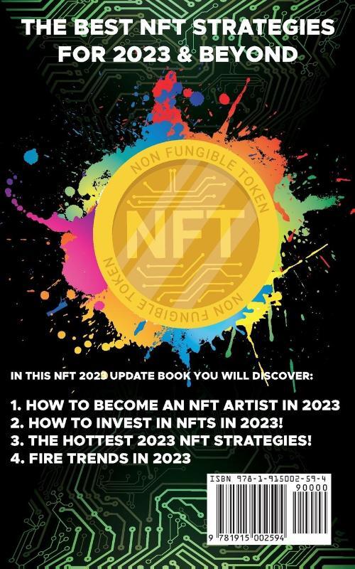 NFT 2023 Investing For Beginners to Advance, Non-Fungible Tokens Guide to Create, Sell, Buy, Trade & Learn to Invest in Digital Real Estate, Investing in NFT Crypto Art, The Ultimate NFT Guide 2023 & Beyond