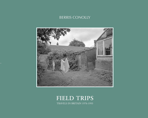 Field Trips: Travels in Britain 1976-1993