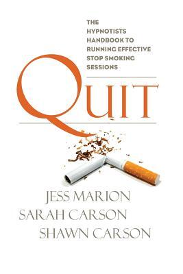 Quit: The Hypnotist's Handbook to Running Effective Stop Smoking Sessions