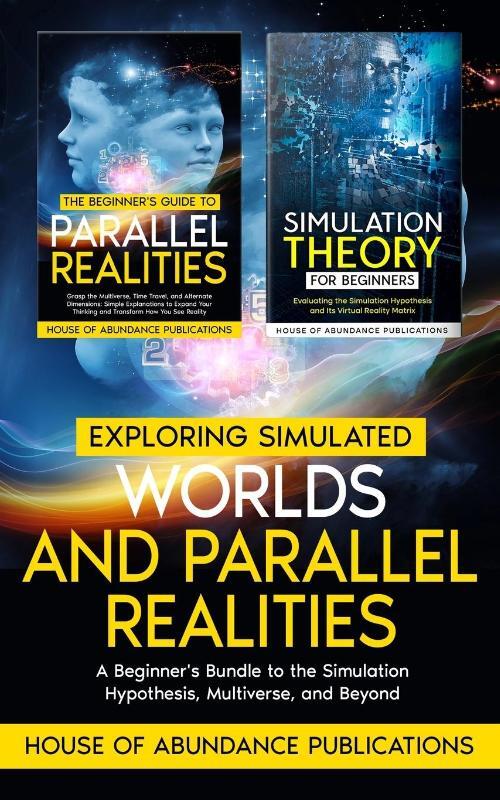 Exploring Simulated Worlds & Parallel Realities