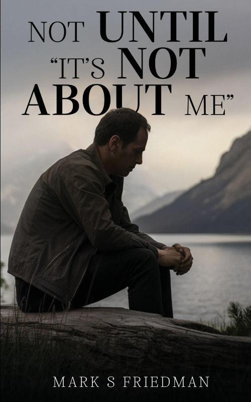 Not Until "It's Not About Me"