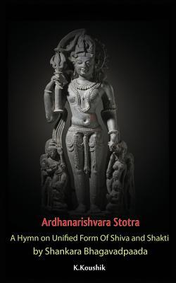 Ardhanarishvara Stotra: A Hymn on Unified Form Of Shiva and Shakti by Shankara Bhagavadpaada