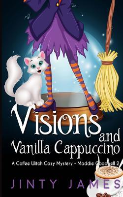 Visions and Vanilla Cappuccino: A Coffee Witch Cozy Mystery