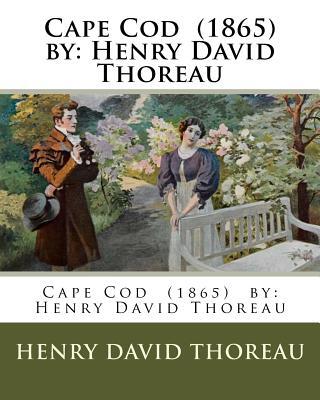 Cape Cod (1865) by: Henry David Thoreau