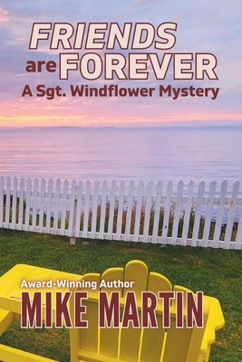 Friends are Forever: The Sgt. Windflower Mystery Series Book 16