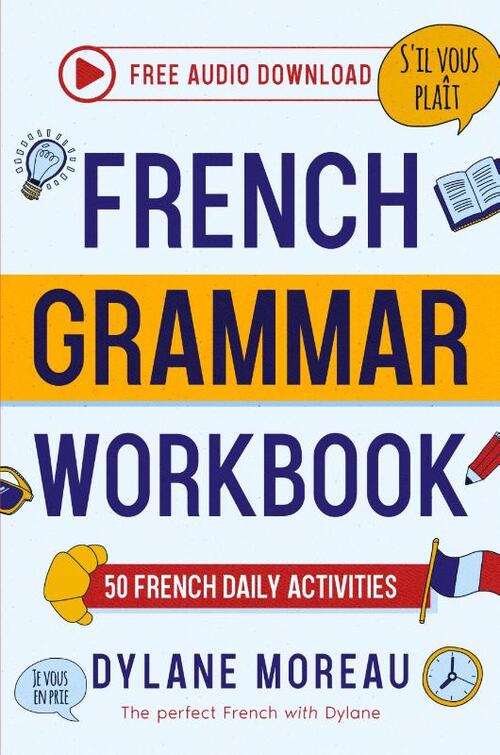 French Grammar Workbook - 50 French Grammar and Conjugation Activities for Daily Practices