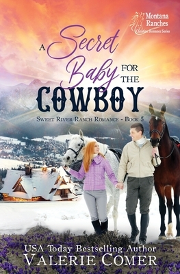 A Secret Baby for the Cowboy: a redemptive black sheep, secret baby Montana Ranches Christian Romance