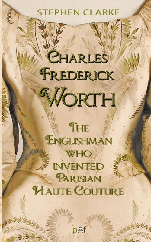 Charles Worth, the Englishman Who Invented Parisian Haute Couture