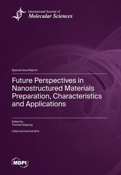 Future Perspectives in Nanostructured Materials Preparation, Characteristics and Applications