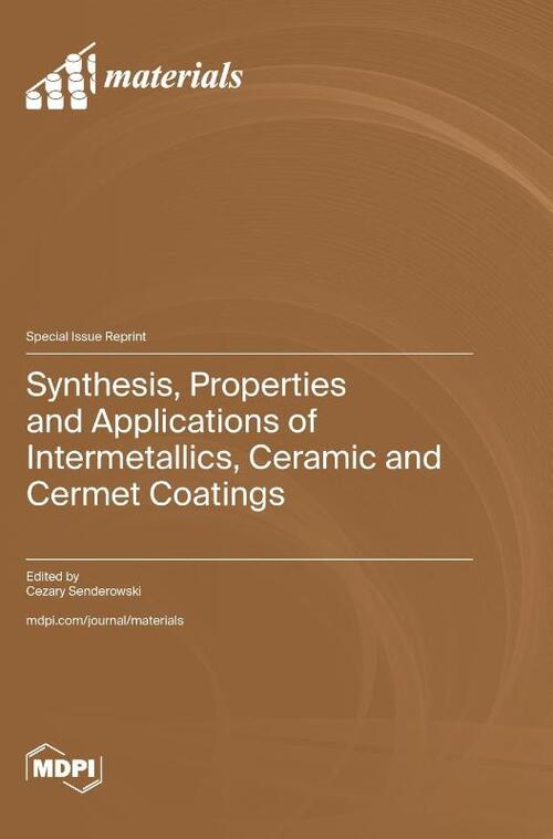 Synthesis, Properties and Applications of Intermetallics, Ceramic and Cermet Coatings