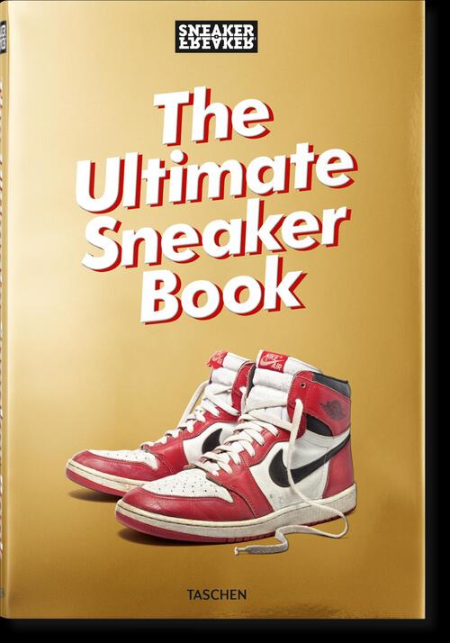 Sneaker Freaker. The Ultimate Sneaker Book