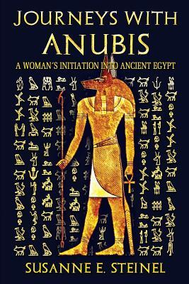 Journeys with Anubis: A Woman's Initiation into Ancient Egypt