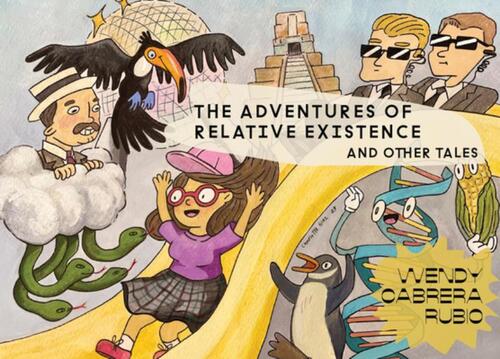 Wendy Cabrera Rubio: The Adventures of Relative Existence and Other Tales