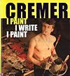 Cremer, I paint I write I paint