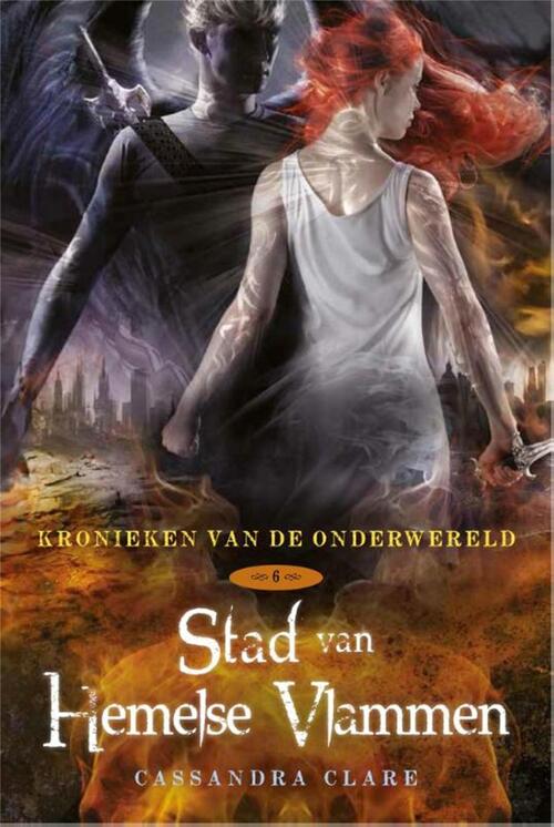 Kronieken van de onderwereld 6 - stad Van Hemelse Vlammen