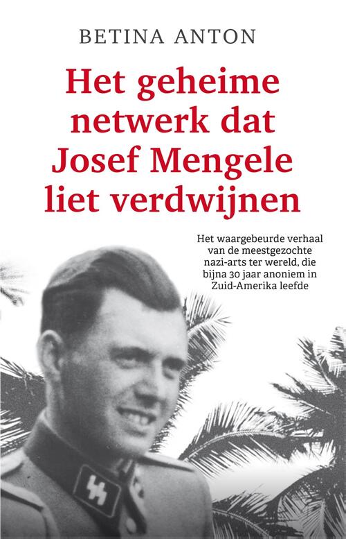 Het geheime netwerk dat Josef Mengele liet verdwijnen