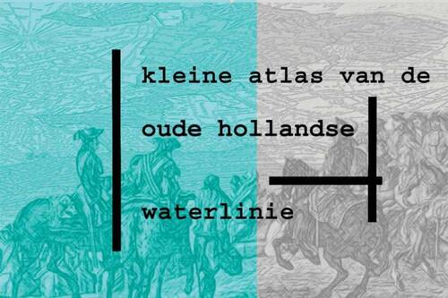 Kleine atlas van de Oude Hollandse Waterlinie