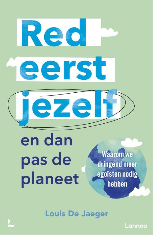 Red eerst jezelf (en dan pas de planeet)