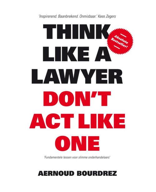 Think Like a Lawyer, Don't Act Like One