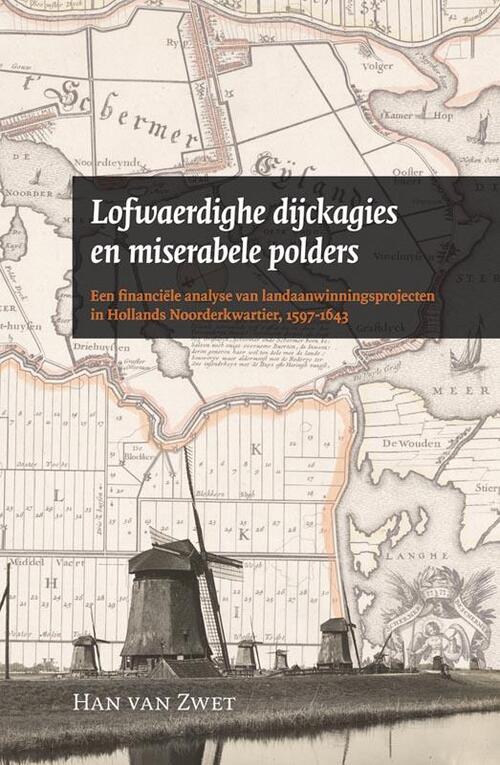 Lofwaerdighe dijckagies en miserabele polders